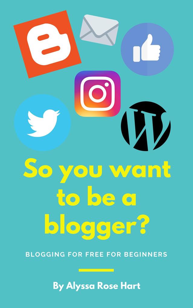 So you want to be a Blogger?