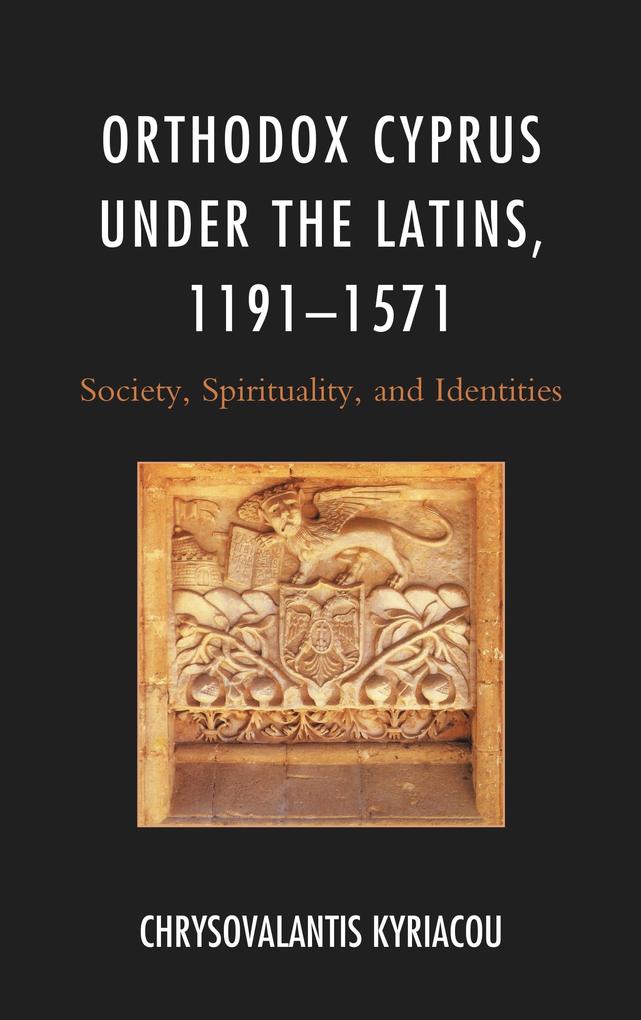 Orthodox Cyprus under the Latins 1191-1571