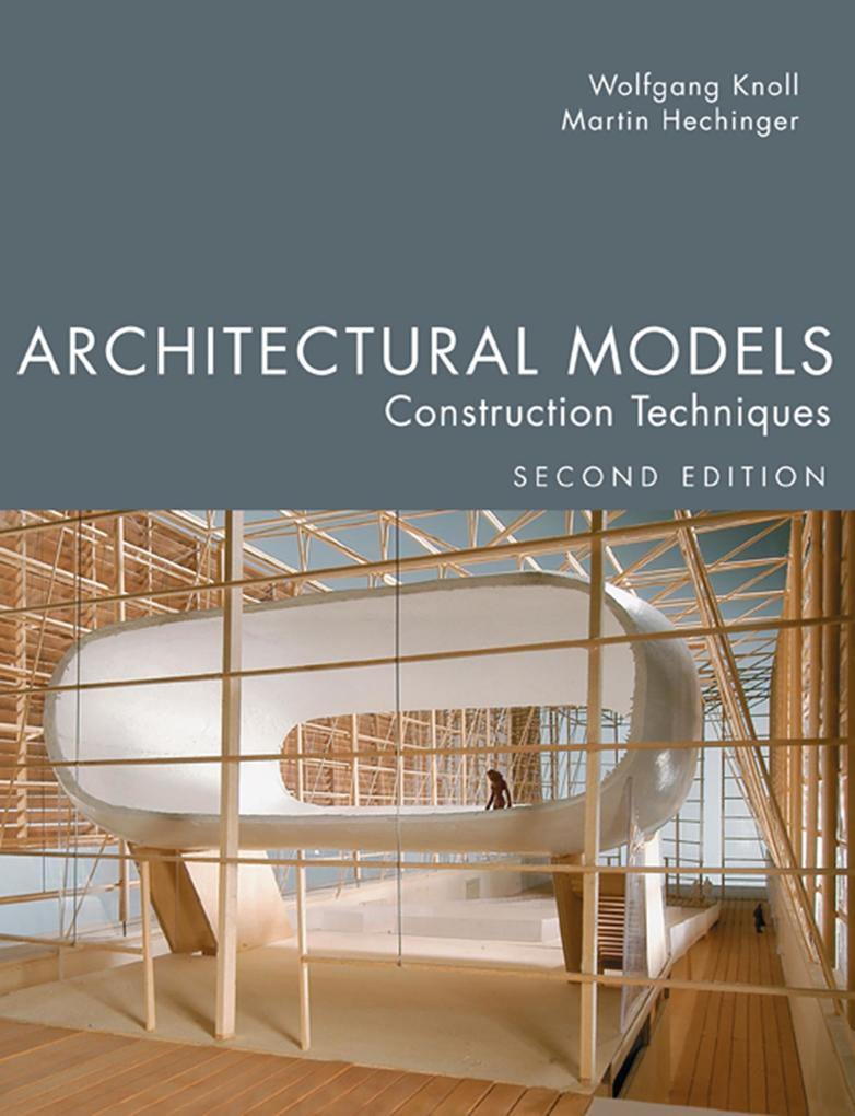 Architectural Models Second Edition - Wolfgang Knoll