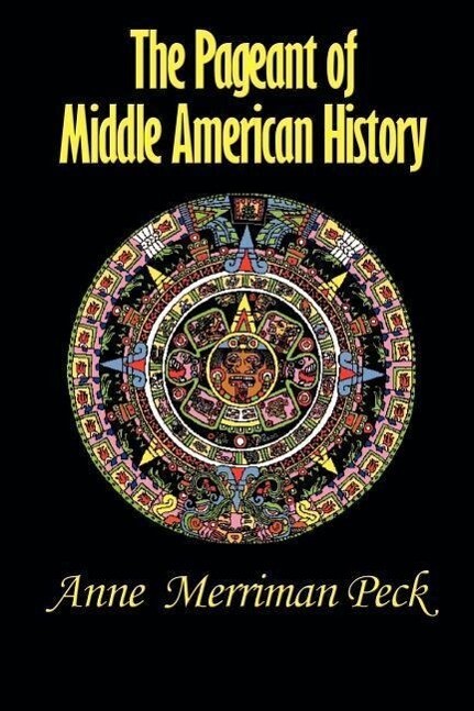 The Pageant of Middle American History - Anne Merriman Peck