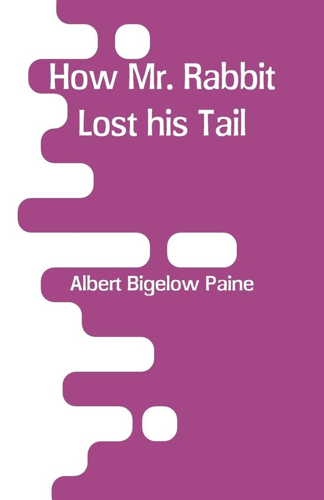 How Mr. Rabbit Lost his Tail