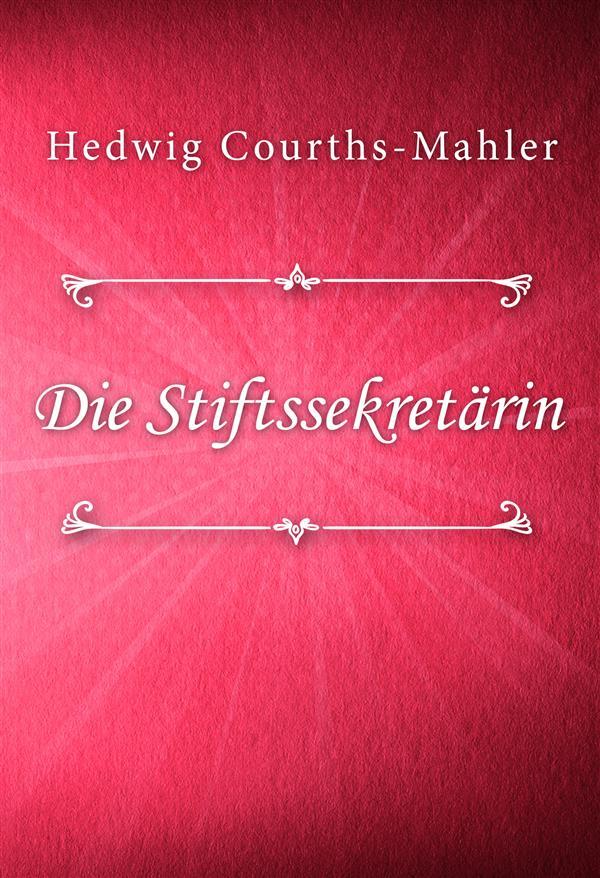 Die Stiftssekretärin - Hedwig Courths-Mahler