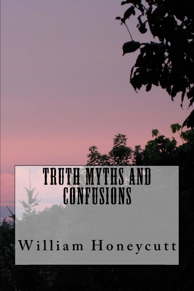 Truth Myths and Confusions (Truth Myths and Series #2)