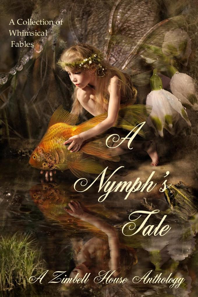 A Nymph‘s Tale: A collection of Whimsical Fables