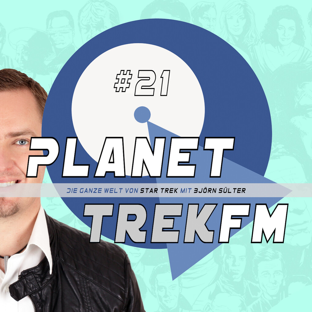 Planet Trek fm #21 - Die ganze Welt von Star Trek