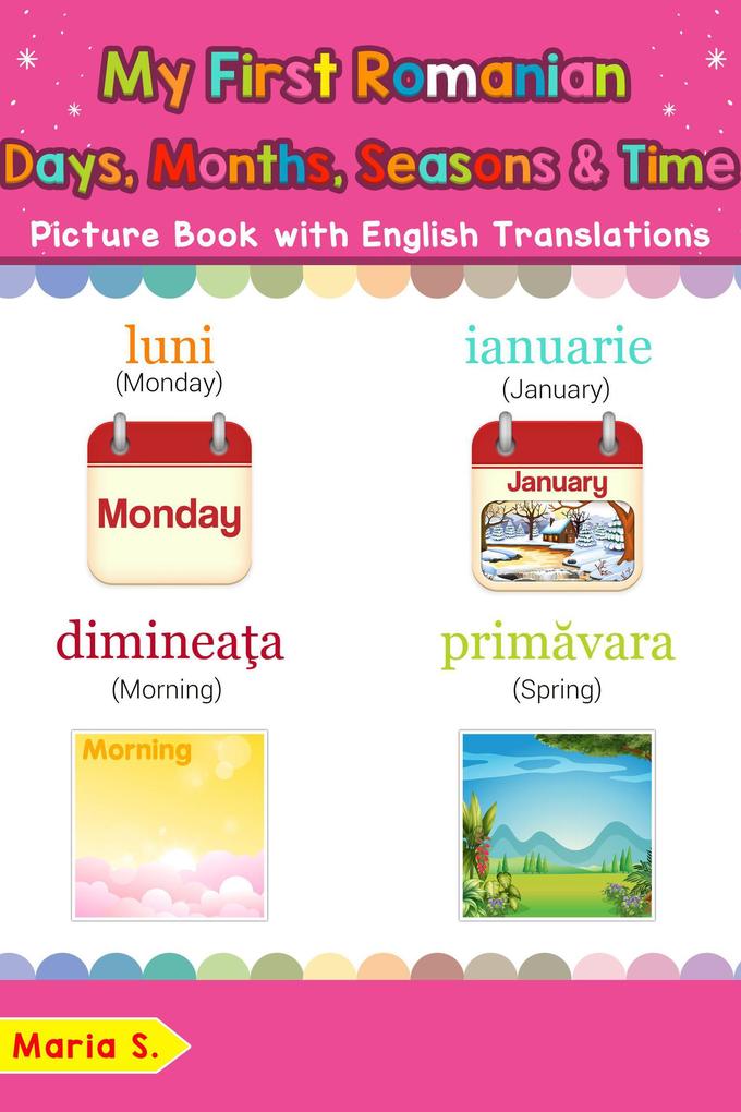My First Romanian Days Months Seasons & Time Picture Book with English Translations (Teach & Learn Basic Romanian words for Children #19)
