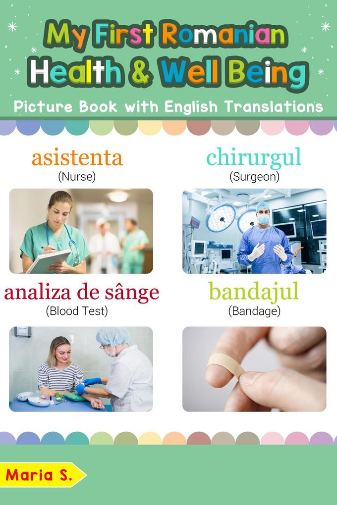 My First Romanian Health and Well Being Picture Book with English Translations (Teach & Learn Basic Romanian words for Children #23)