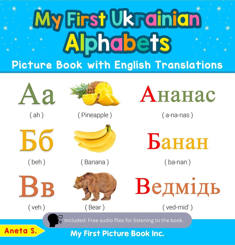 My First Ukrainian Alphabets Picture Book with English Translations (Teach & Learn Basic Ukrainian words for Children #1)