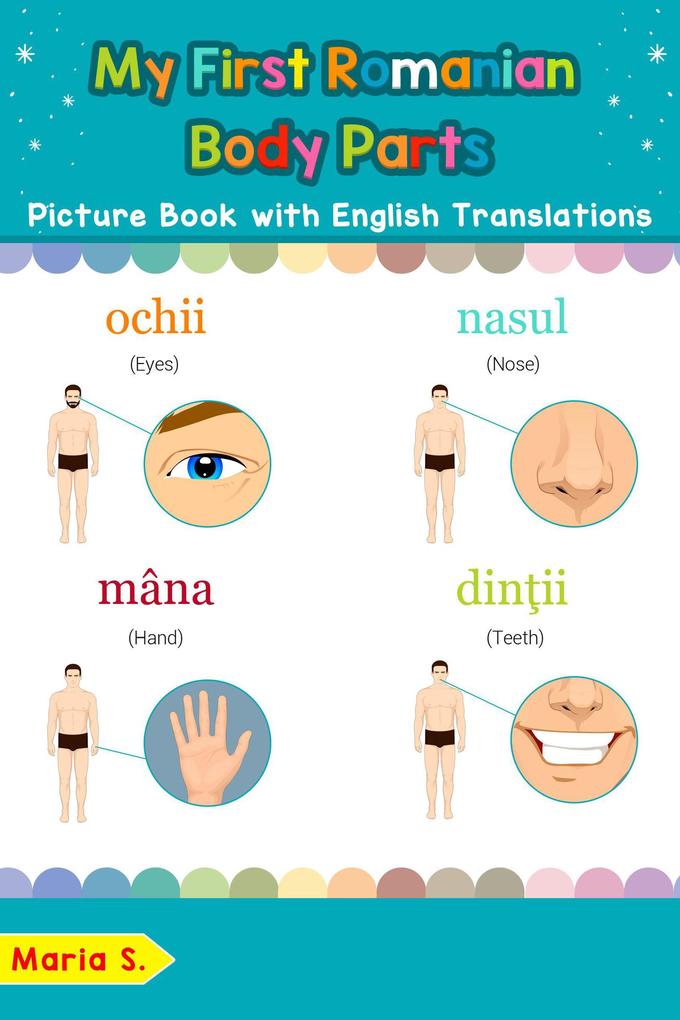 My First Romanian Body Parts Picture Book with English Translations (Teach & Learn Basic Romanian words for Children #7)