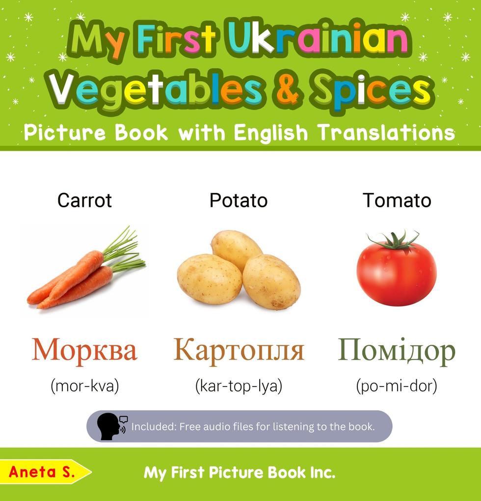My First Ukrainian Vegetables & Spices Picture Book with English Translations (Teach & Learn Basic Ukrainian words for Children #4)