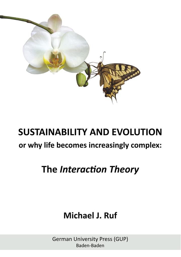 Sustainability and Evolution or why life becomes increasingly complex: The Interaction Theory