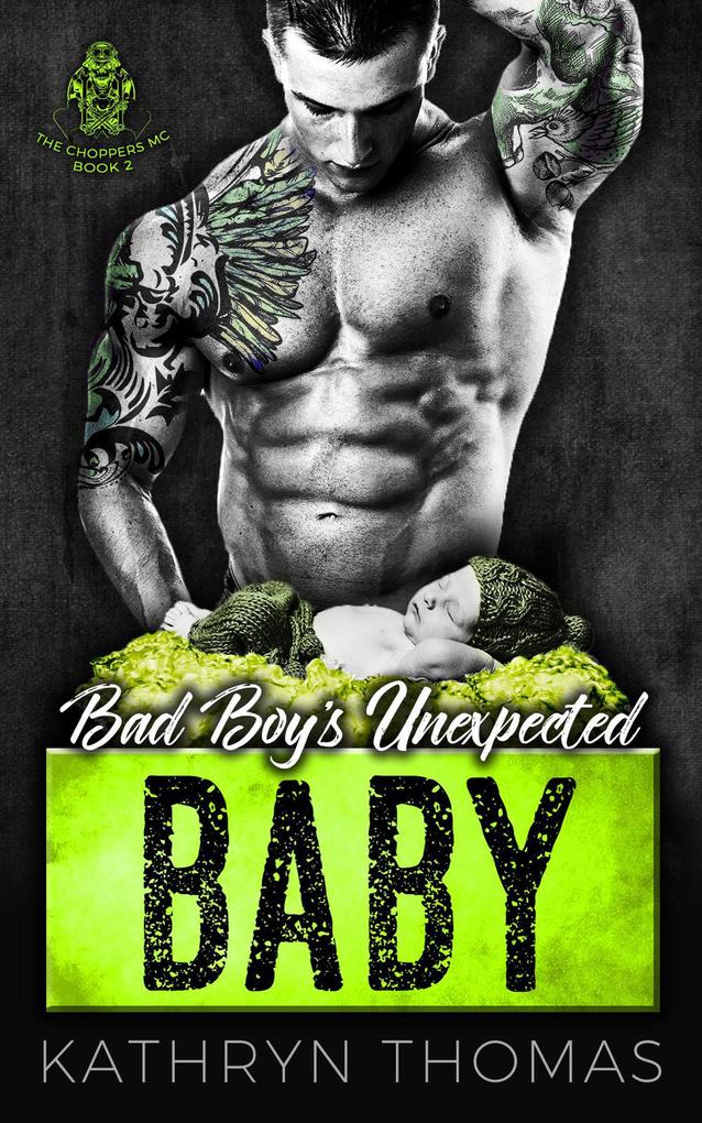 Bad Boy‘s Unexpected Baby (The Choppers MC #2)