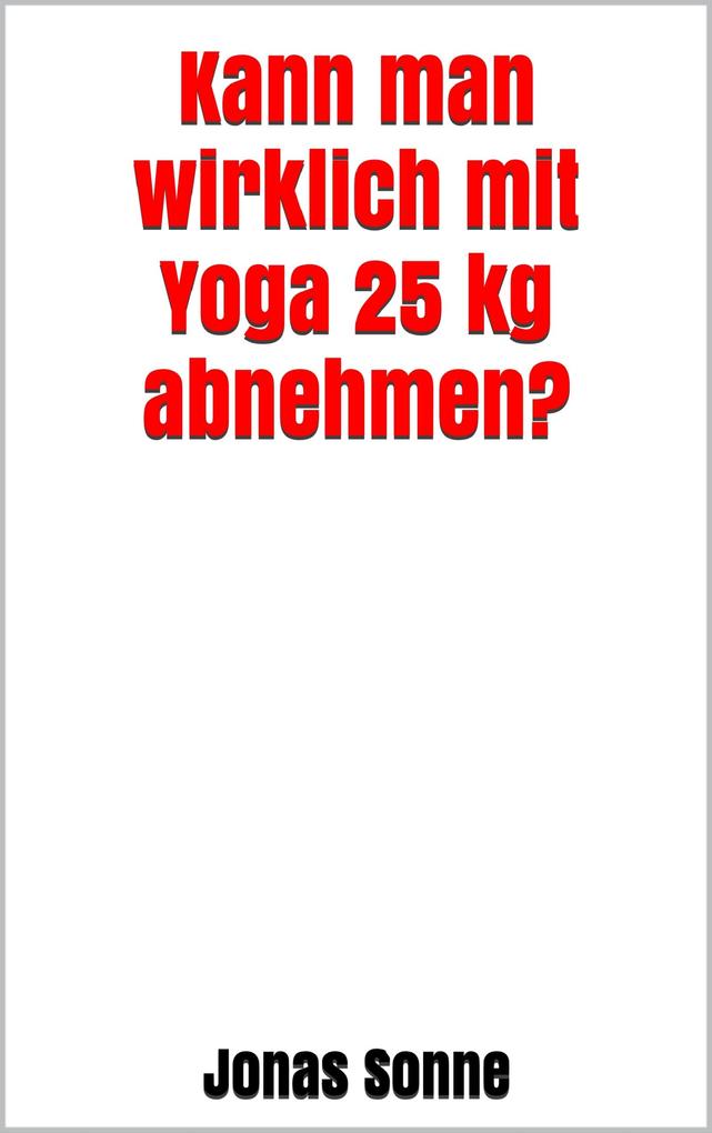 Kann man wirklich mit Yoga 25 kg abnehmen?