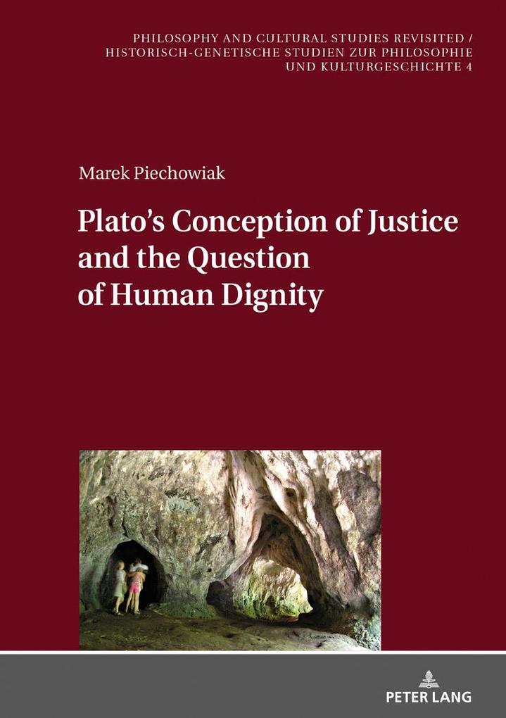 Platos Conception of Justice and the Question of Human Dignity
