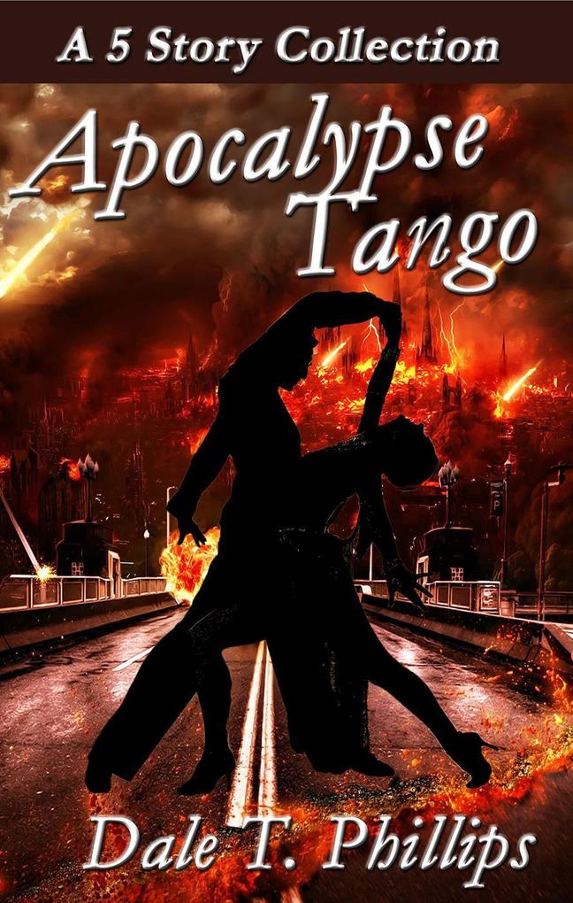 Apocalypse Tango: A 5-story Collection
