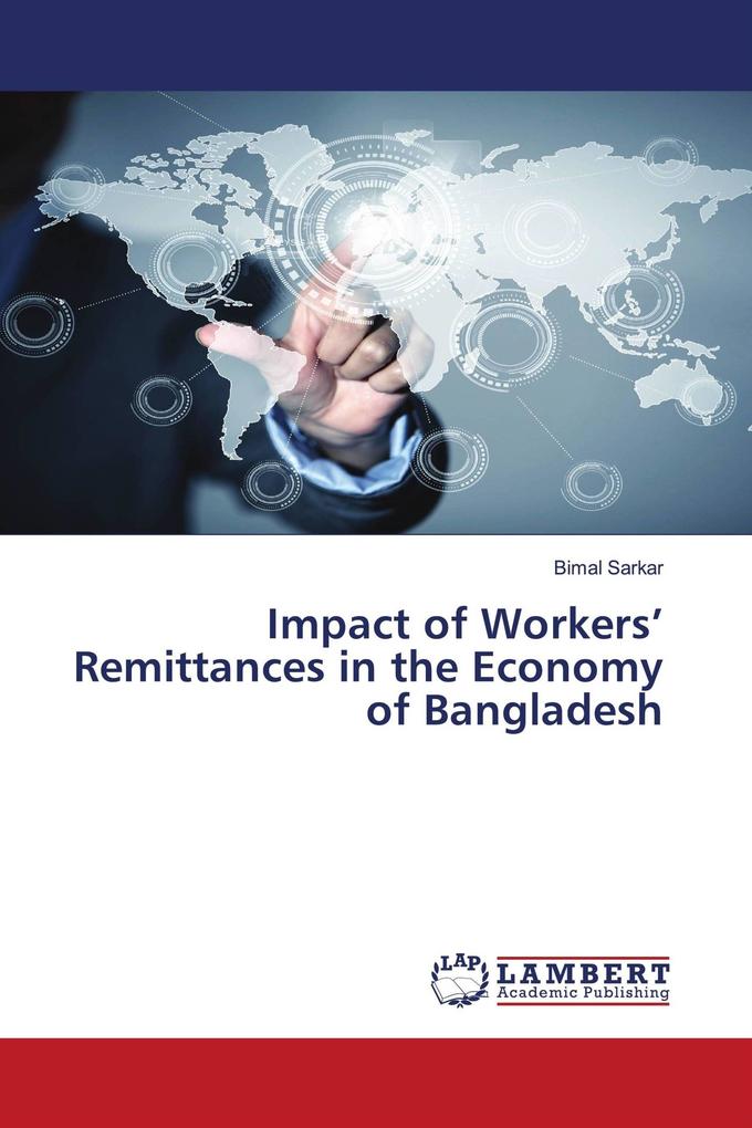 Impact of Workers' Remittances in the Economy of Bangladesh
