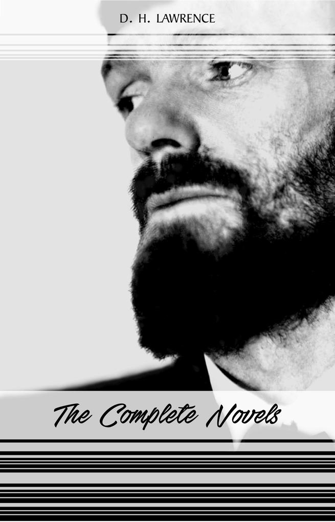 D. H. Lawrence: The Complete Novels (Women in Love Sons and Lovers Lady Chatterley‘s Lover The Rainbow...)