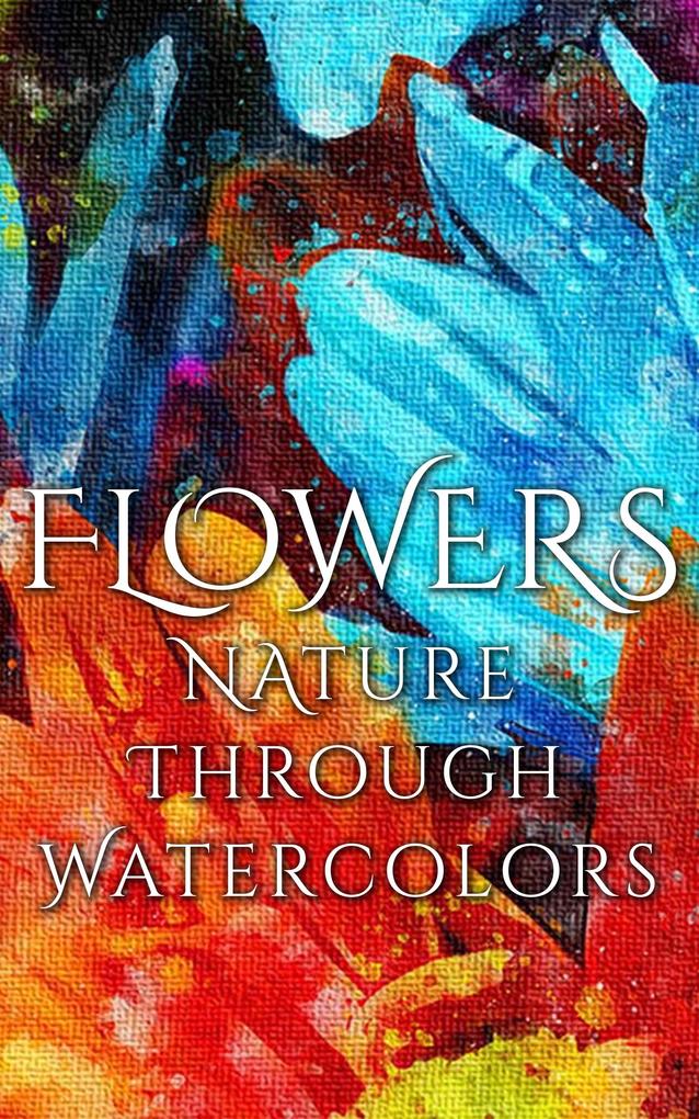 Flowers - Nature through Watercolors
