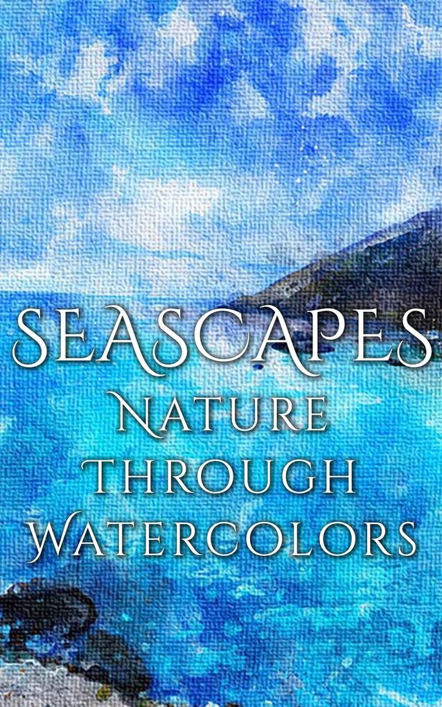 Seascapes - Nature through Watercolors