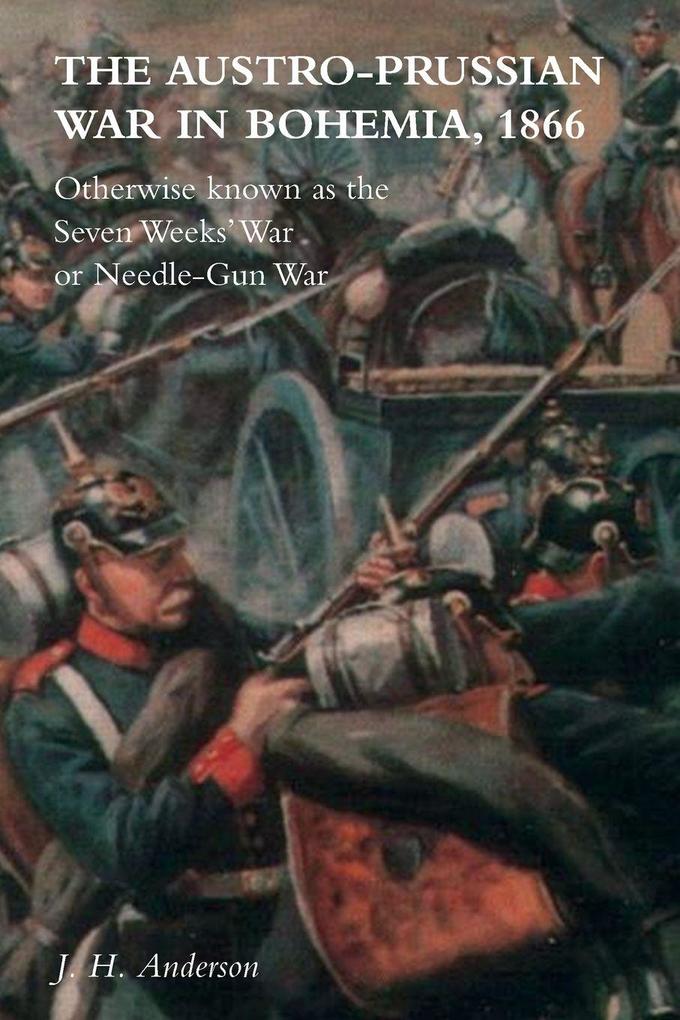 The Austro-Prussian War in Bohemia 1866