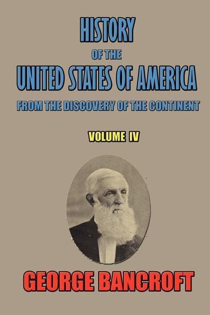 History of the United States of America from the discovery of the continent Volume IV.