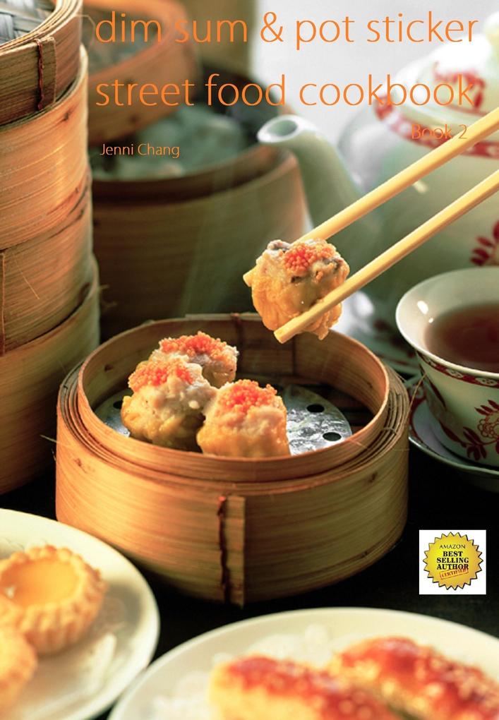 Dim Sum and Pot Sticker Street Food Recipes Cookbook