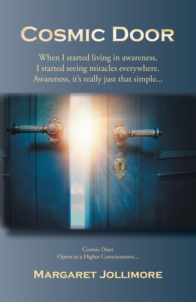 Cosmic Door: When I Started Living in Awareness I Started Seeing Miracles Everywhere.