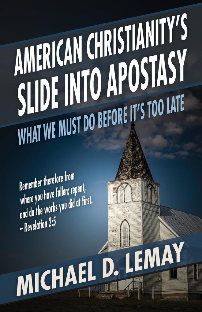 American Christianity‘s Slide into Apostasy: What We Must Do Before It‘s Too Late