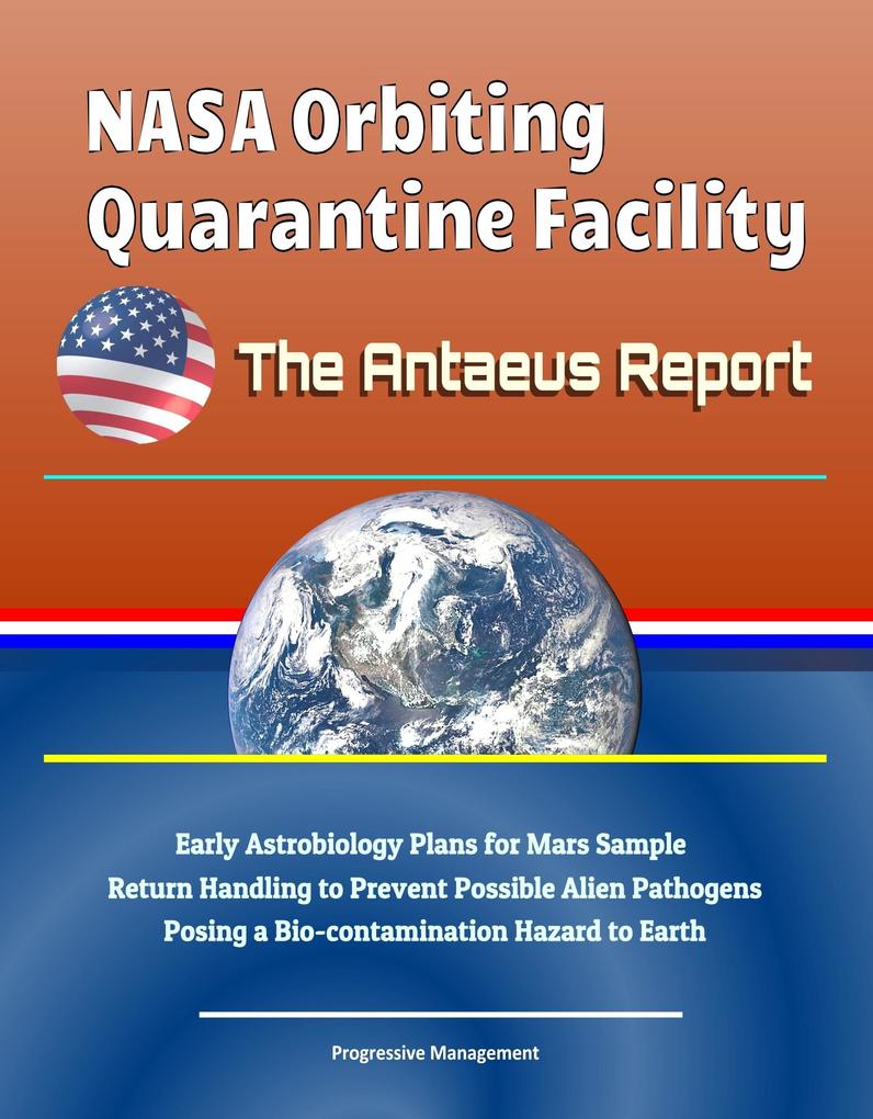 NASA Orbiting Quarantine Facility: The Antaeus Report - Early Astrobiology Plans for Mars Sample Return Handling to Prevent Possible Alien Pathogens Posing a Bio-contamination Hazard to Earth