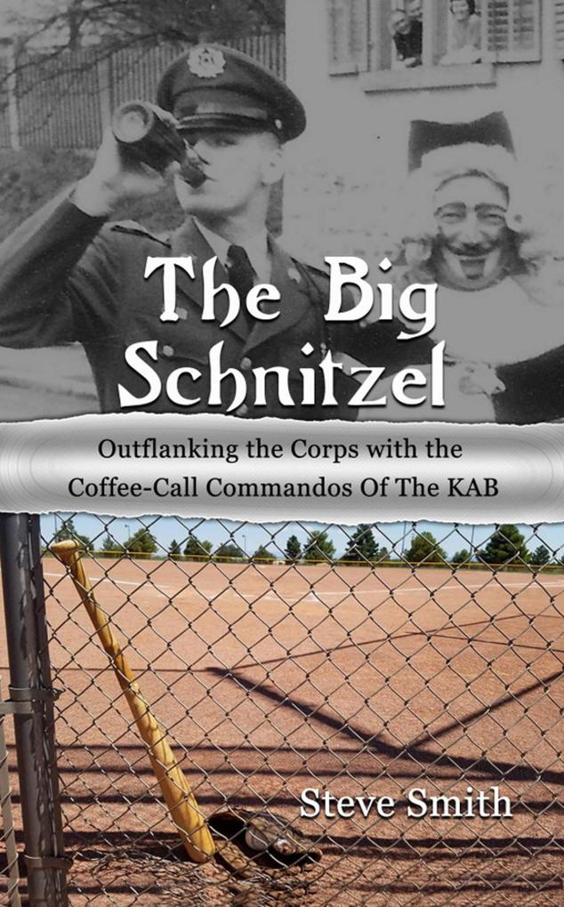 Big Schnitzel~Outflanking the Corps with the Coffee-call Commandos of the KAB