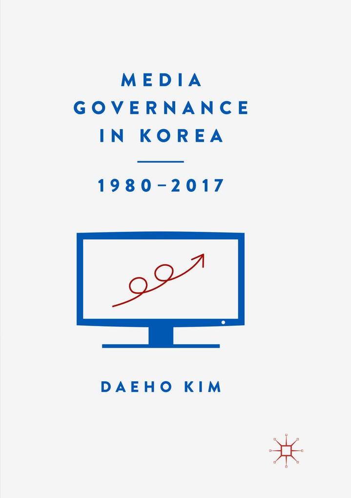Media Governance in Korea 1980-2017