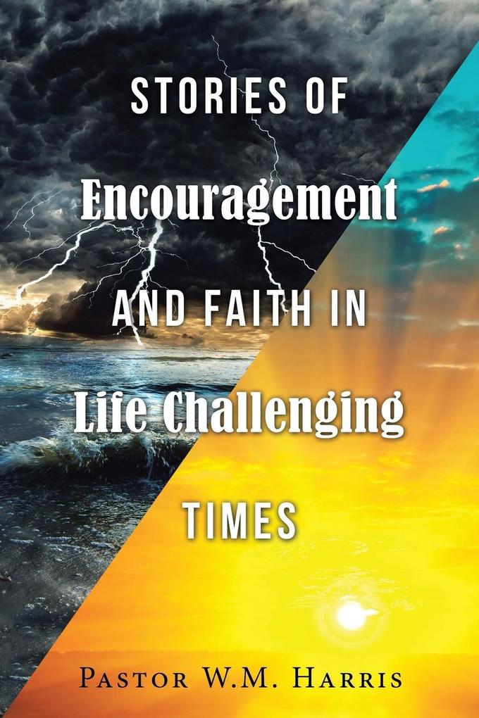 Stories of Encouragement and Faith in Life Challenging Times