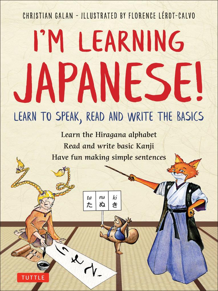 I‘m Learning Japanese!: Learn to Speak Read and Write the Basics