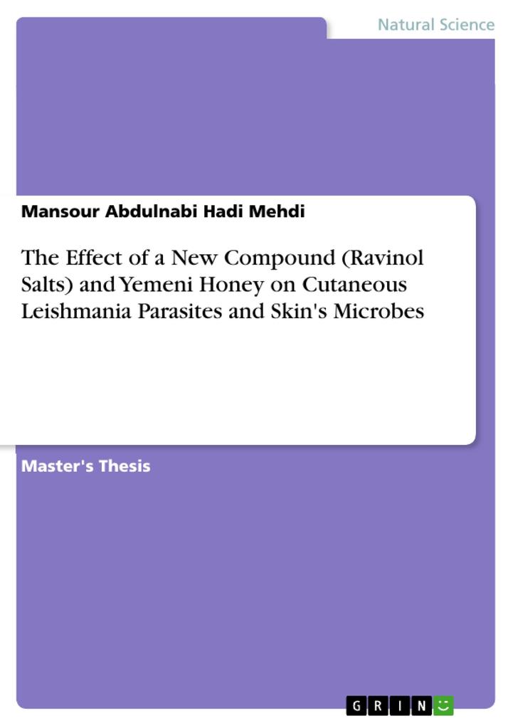 The Effect of a New Compound (Ravinol Salts) and Yemeni Honey on Cutaneous Leishmania Parasites and Skin‘s Microbes