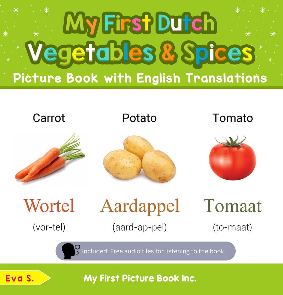 My First Dutch Vegetables & Spices Picture Book with English Translations (Teach & Learn Basic Dutch words for Children #4)