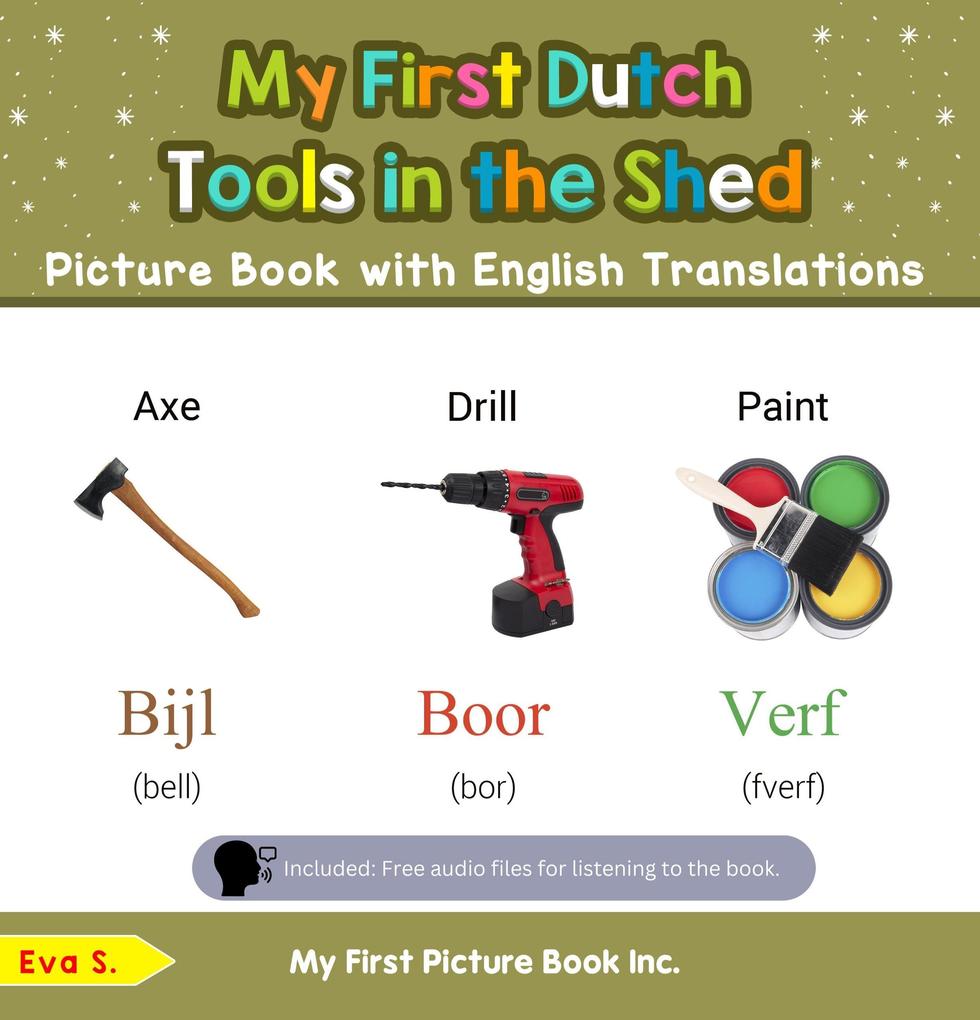 My First Dutch Tools in the Shed Picture Book with English Translations (Teach & Learn Basic Dutch words for Children #5)