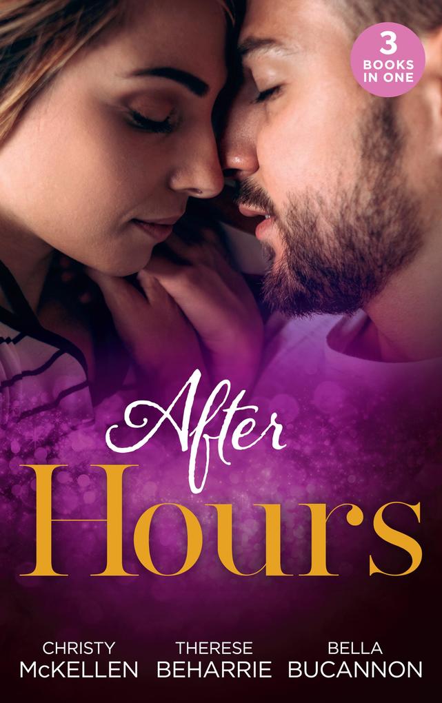 After Hours...: Unlocking Her Boss‘s Heart / The Tycoon‘s Reluctant Cinderella / A Bride for the Brooding Boss