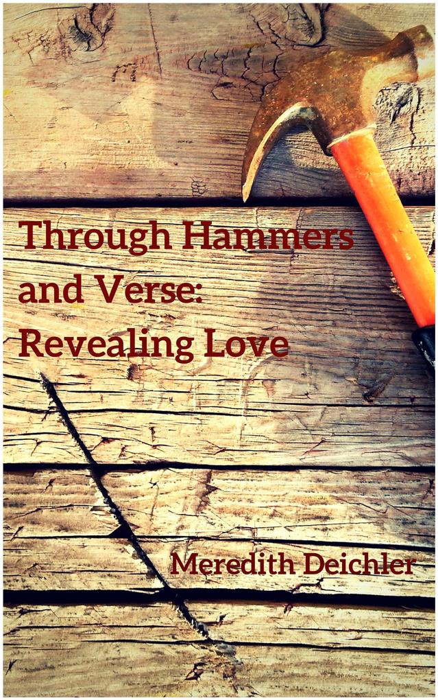 Through Hammers and Verse: Revealing Love