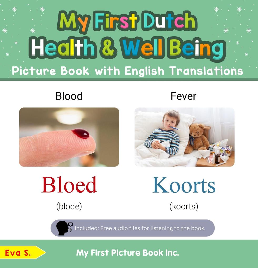 My First Dutch Health and Well Being Picture Book with English Translations (Teach & Learn Basic Dutch words for Children #19)