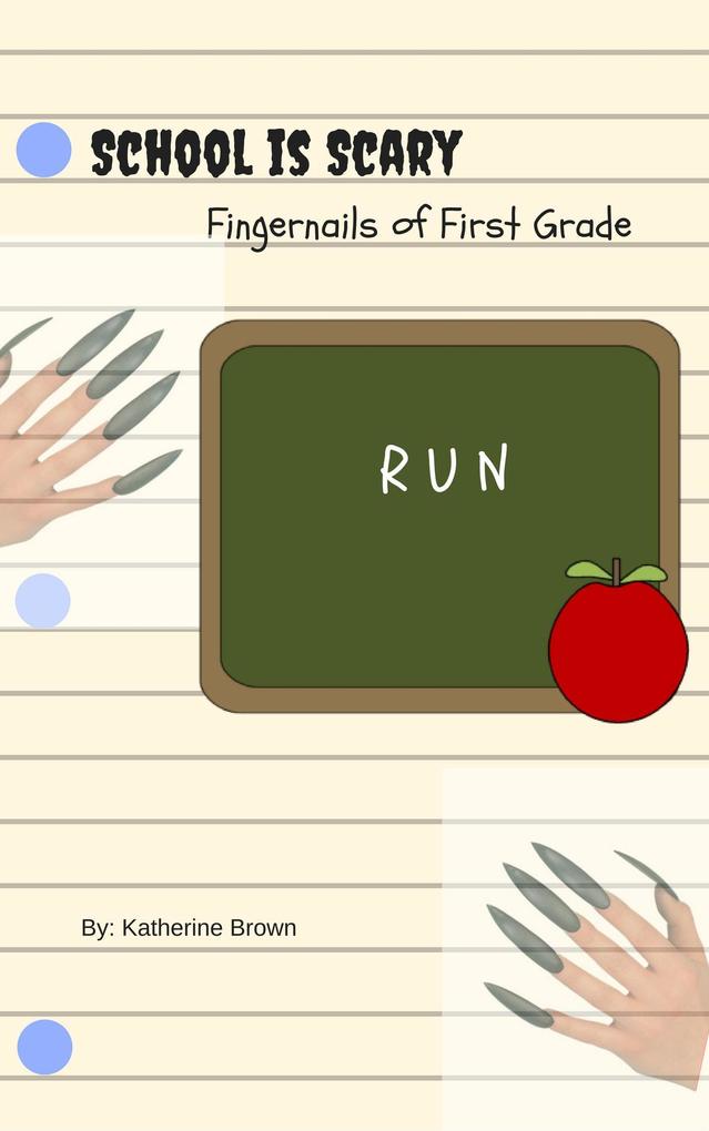 Fingernails of First Grade (School is Scary #2)