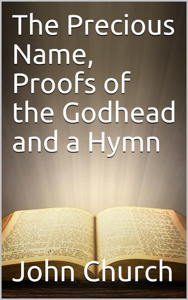The Precious Name Proofs of the Godhead and a Hymn