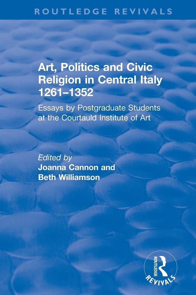 Art Politics and Civic Religion in Central Italy 1261-1352