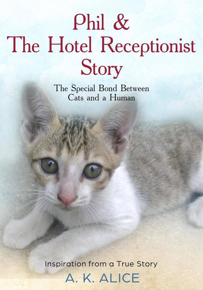 Phil & The Hotel Receptionist Story The Special Bond between Cats and a Human Inspiration from A True Story