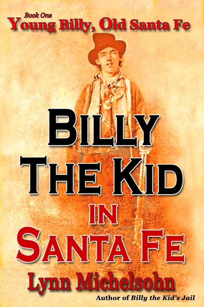 Young Billy Old Santa Fe (Billy the Kid in Santa Fe #1)