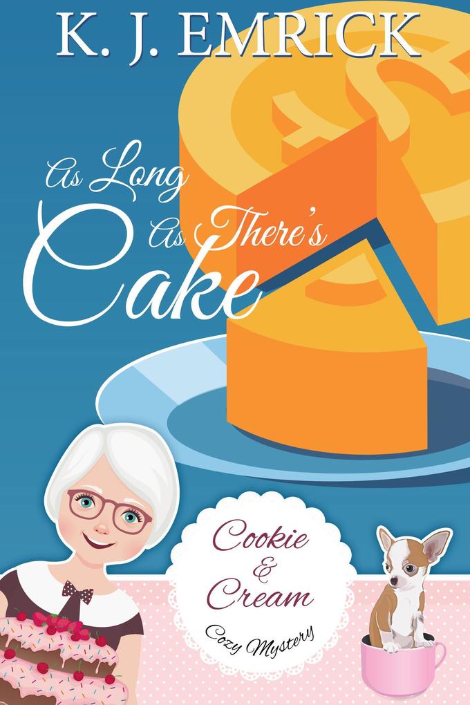 As Long As There‘s Cake (A Cookie and Cream Cozy Mystery #6)