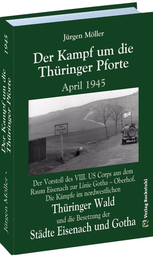 Der Kampf um die Thüringer Pforte April 1945 - Jürgen Moeller