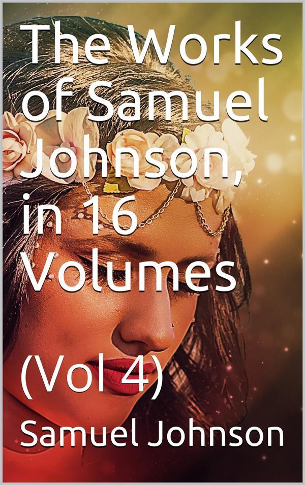 The Works of Samuel Johnson in Sixteen Volumes. Volume 04
