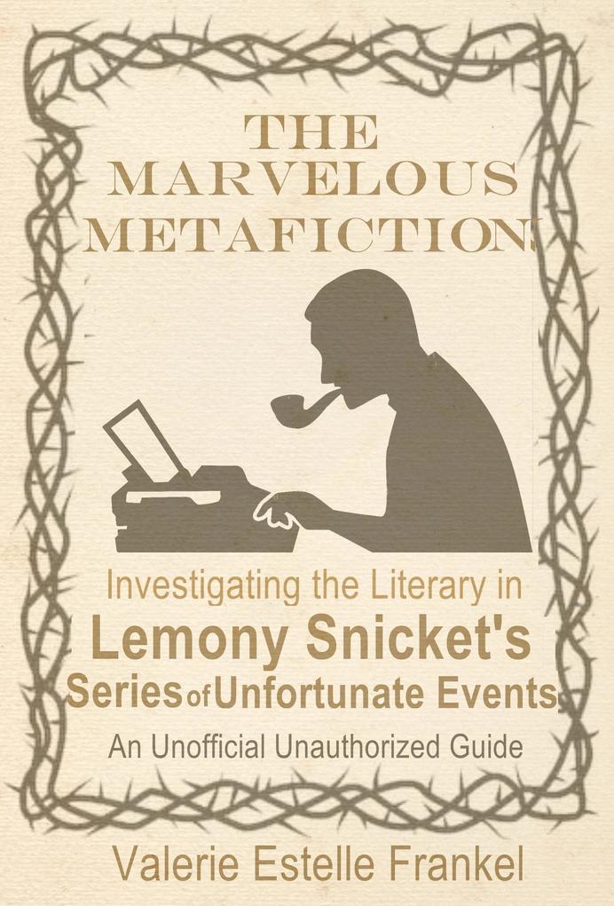Marvelous Metafiction: Investigating the Literary in Lemony Snicket‘s Series of Unfortunate Events