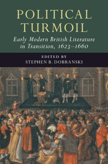 Political Turmoil: Early Modern British Literature in Transition 1623-1660: Volume 2