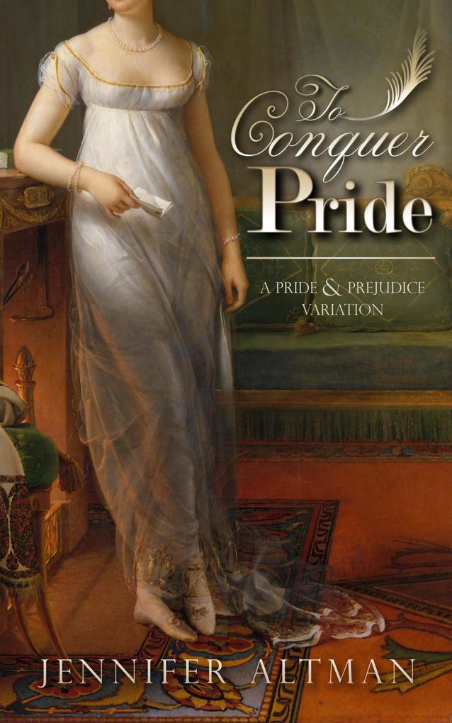 To Conquer Pride: A Pride and Prejudice Variation